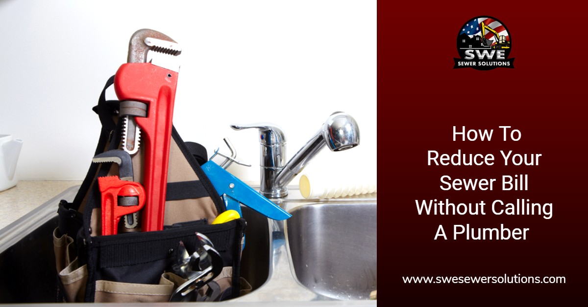 How To Reduce Your Sewer Bill Without Calling A Plumber SWE Shop
